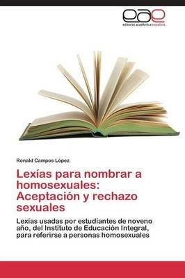 Lexias Para Nombrar a Homosexuales: Aceptacion y Rechazo Sexuales - Campos Lopez Ronald - cover