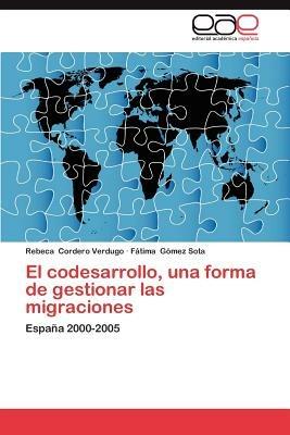 El Codesarrollo, Una Forma de Gestionar Las Migraciones - Rebeca Cordero Verdugo,F Tima G Mez Sota,Fatima Gomez Sota - cover