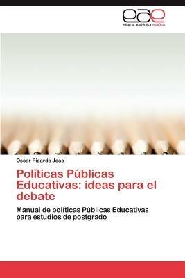 Politicas Publicas Educativas: Ideas Para El Debate - Oscar Picardo Joao - cover