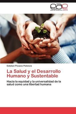La Salud y El Desarrollo Humano y Sustentable - Esteban Picazzo Palencia - cover
