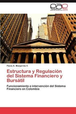 Estructura y Regulacion del Sistema Financiero y Bursatil - Flavio A Manjarr?'s s - cover
