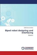 Biped robot designing and interfacing