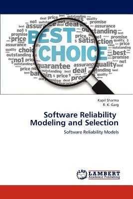 Software Reliability Modeling and Selection - Kapil Sharma,R K Garg - cover