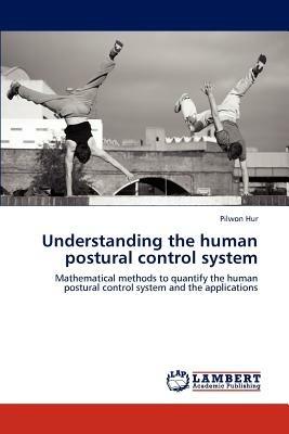 Understanding the human postural control system - Pilwon Hur - cover