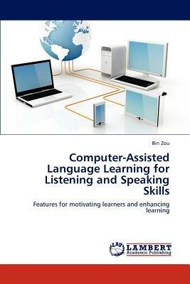 Computer-Assisted Language Learning for Listening and Speaking Skills - Bin Zou - cover