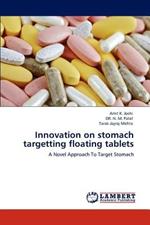Innovation on Stomach Targetting Floating Tablets