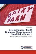 Determinants of Credit Financing Choice amongst Small Dairy Farmers