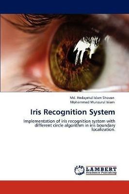 Iris Recognition System - Hedayetul Islam Shovon,Mohammad Munzurul Islam - cover