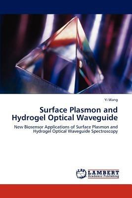 Surface Plasmon and Hydrogel Optical Waveguide - Yi Wang - cover