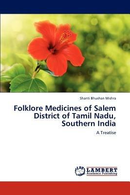 Folklore Medicines of Salem District of Tamil Nadu, Southern India - Shanti Bhushan Mishra - cover