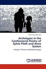Archetypes in the Confessional Poetry of Sylvia Plath and Anne Sexton