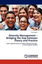 Diversity Management - Bridging the Gap between Theory and Practice