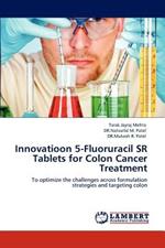 Innovatioon 5-Fluoruracil Sr Tablets for Colon Cancer Treatment