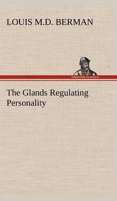 The Glands Regulating Personality - Louis Berman - cover