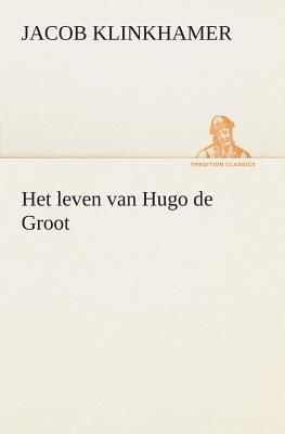 Het leven van Hugo de Groot - Jacob Klinkhamer - cover