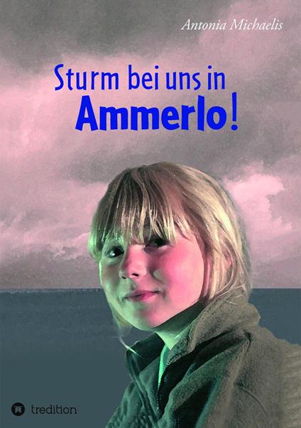 Sturm bei uns in Ammerlo! - Antonia Michaelis - ebook