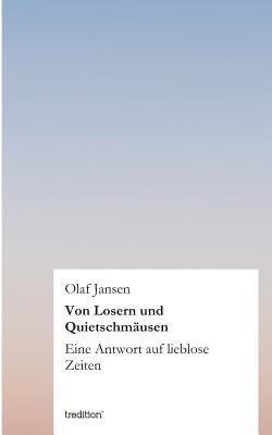 Von Losern und Quietschmäusen: Eine Antwort auf lieblose Zeiten - Olaf Jansen - cover