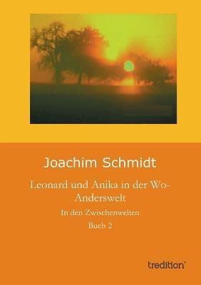 Leonard Und Anika in Der Wo-Anderswelt - Joachim Schmidt - cover