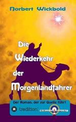 Die Wiederkehr der Morgenlandfahrer: Der Roman, der zur Quelle führt