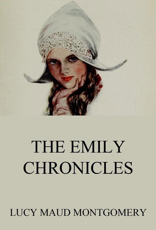 The Emily Chronicles - Lucy Maud Montgomery - ebook