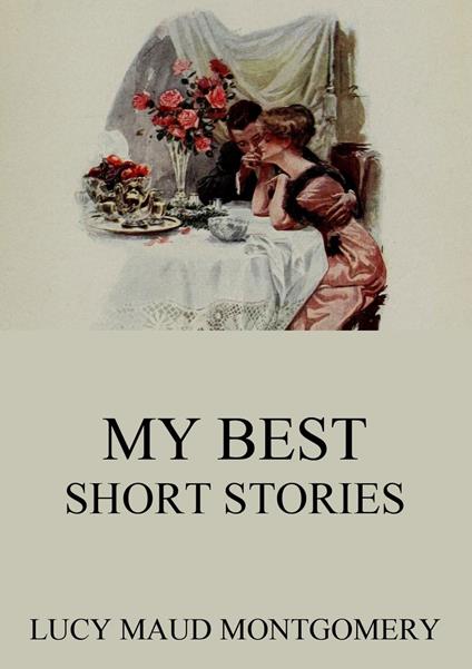 My Best Short Stories - Lucy Maud Montgomery - ebook