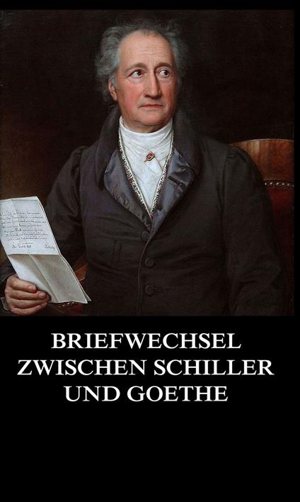 Briefwechsel zwischen Schiller und Goethe