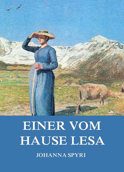 Einer vom Hause Lesa - Johanna Spyri - ebook