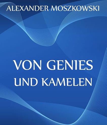 Von Genies und Kamelen