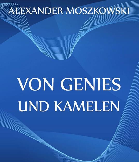 Von Genies und Kamelen