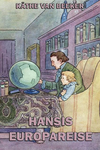 Hansis Europareise - Käthe van Beeker - ebook