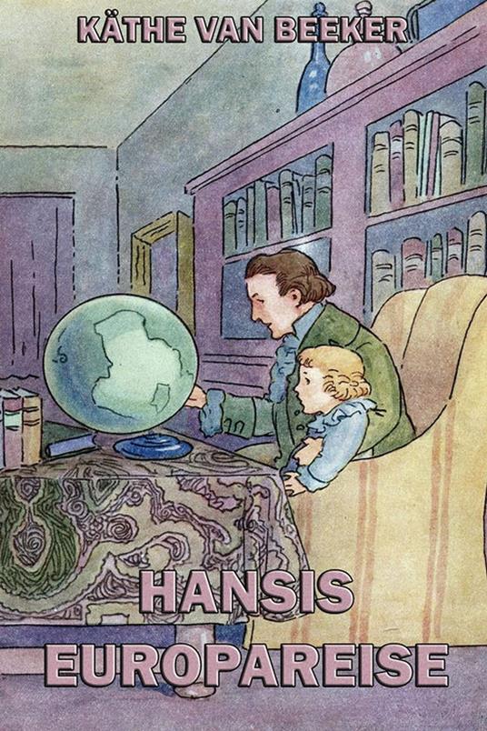 Hansis Europareise - Käthe van Beeker - ebook