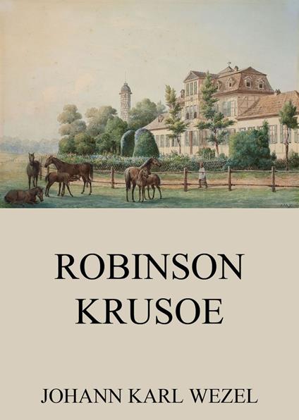 Robinson Krusoe - Johann Karl Wezel - ebook