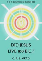 Did Jesus Live 100 B.C.?