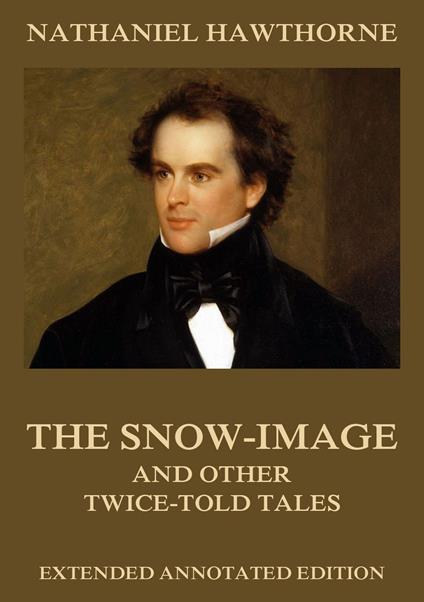 The Snow-Image, And Other Twice-Told Tales