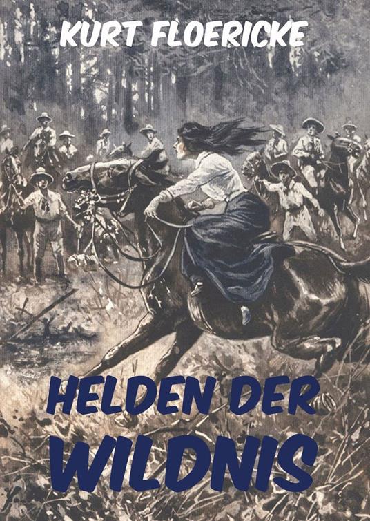 Helden der Wildnis - Kurt Floericke,Fritz Bergen - ebook