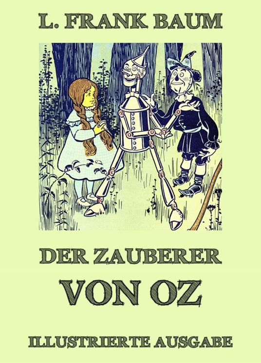 Der Zauberer von Oz - L. Frank Baum,William Wallace Denslow,Jürgen Beck - ebook