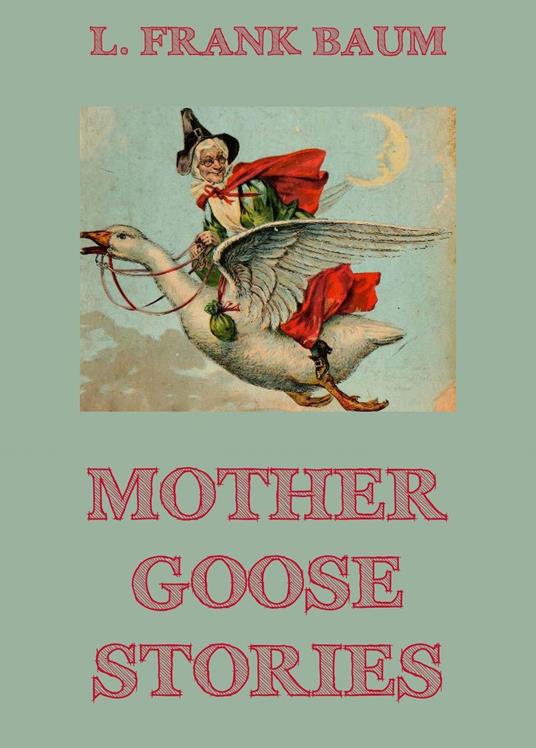 Mother Goose Stories - L. Frank Baum - ebook