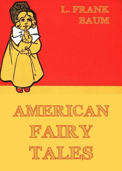 American Fairy Tales - L. Frank Baum - ebook