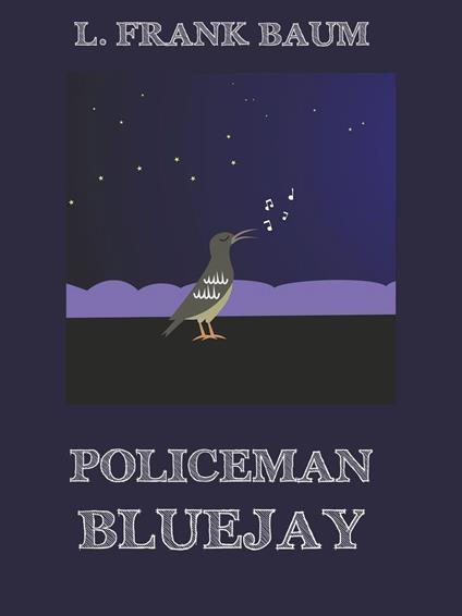 Policeman Bluejay - L. Frank Baum - ebook