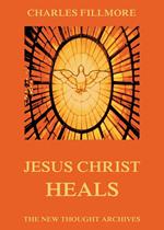 Jesus Christ Heals