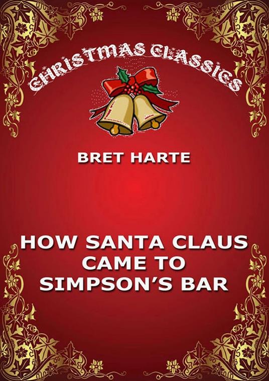 How Santa Claus Came To Simpson's Bar