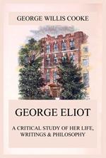 George Eliot; A Critical Study of Her Life, Writings & Philosophy