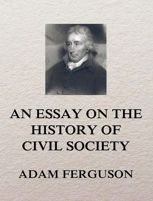 An Essay on the History of Civil Society