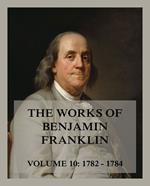 The Works of Benjamin Franklin, Volume 10