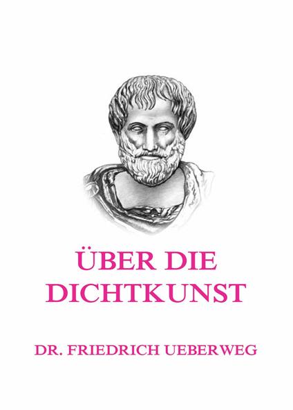 Über die Dichtkunst - Aristoteles,Dr. Friedrich Ueberweg - ebook