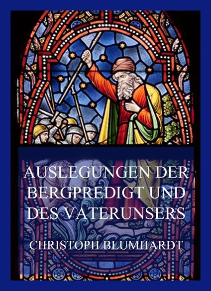 Auslegungen der Bergpredigt und des Vaterunsers - Christoph Blumhardt - ebook
