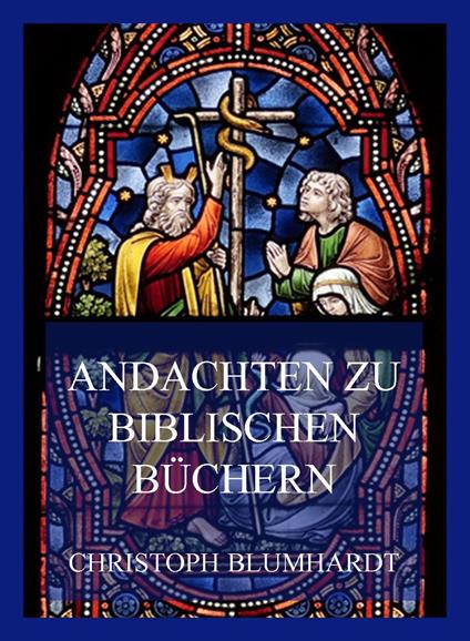 Andachten zu biblischen Büchern - Christoph Blumhardt - ebook