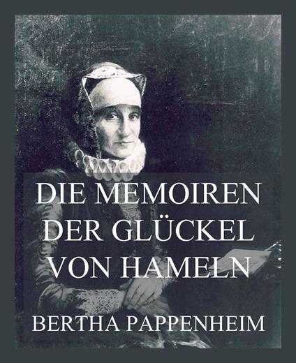 Die Memoiren der Glückel von Hameln - Glikl bas Judah Leib,Bertha Pappenheim - ebook