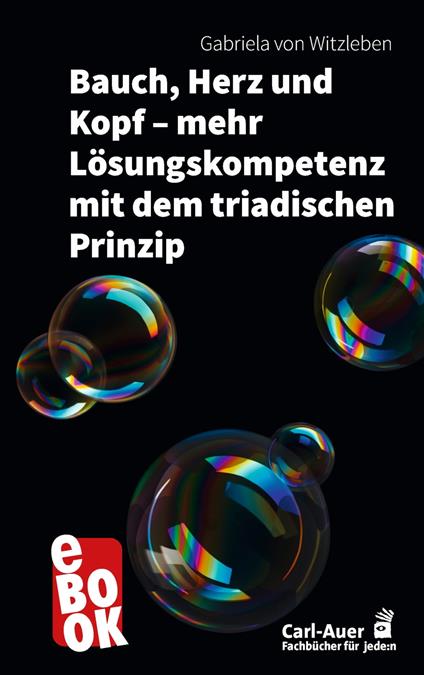 Bauch, Herz und Kopf – mehr Lösungskompetenz mit dem triadischen Prinzip