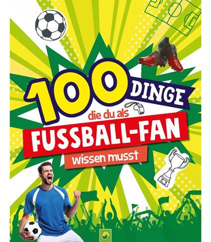100 Dinge, die du als Fußball-Fan wissen musst - Philip Kiefer,Schwager & Steinlein Verlag - ebook